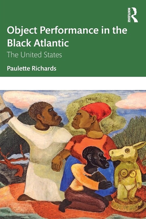 Object Performance in the Black Atlantic : The United States (Paperback)
