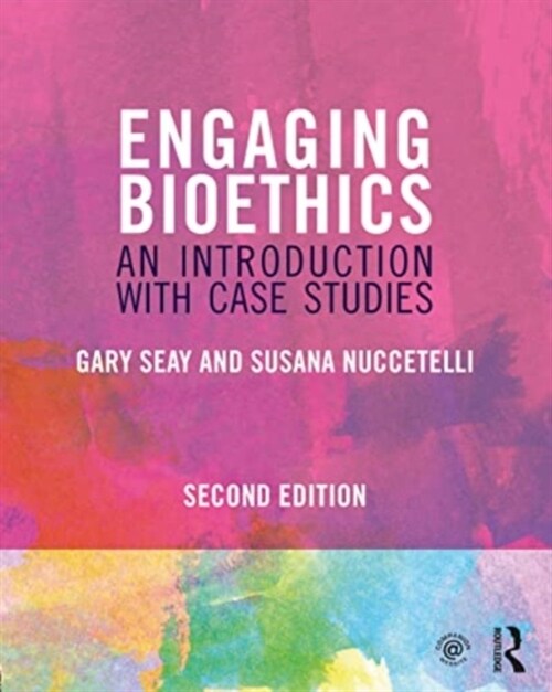 Engaging Bioethics : An Introduction With Case Studies (Paperback, 2 ed)