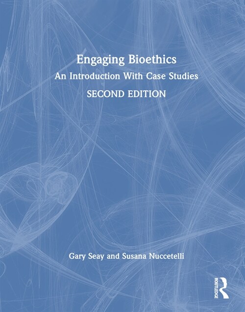 Engaging Bioethics : An Introduction With Case Studies (Hardcover, 2 ed)