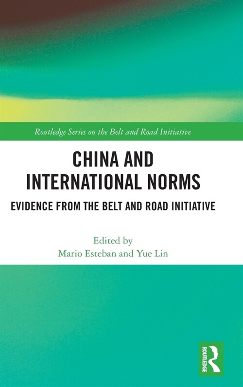 China and International Norms : Evidence from the Belt and Road Initiative (Hardcover)