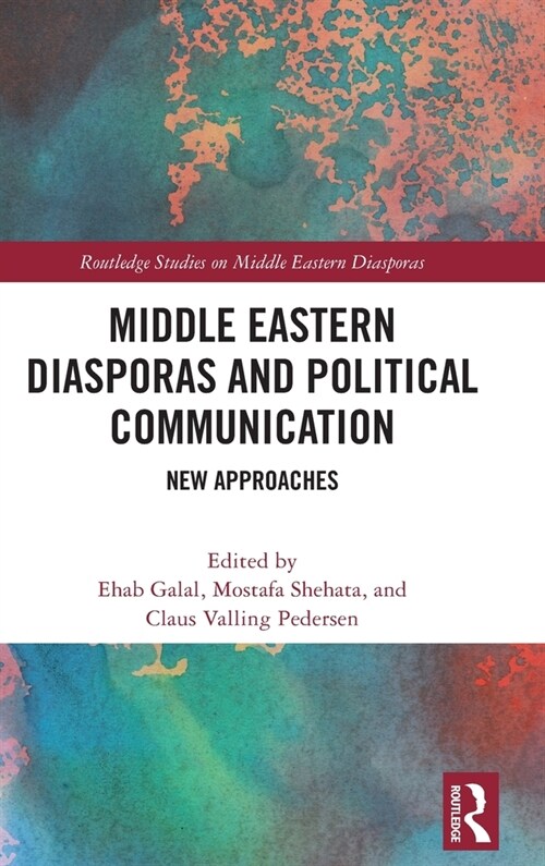 Middle Eastern Diasporas and Political Communication : New Approaches (Hardcover)