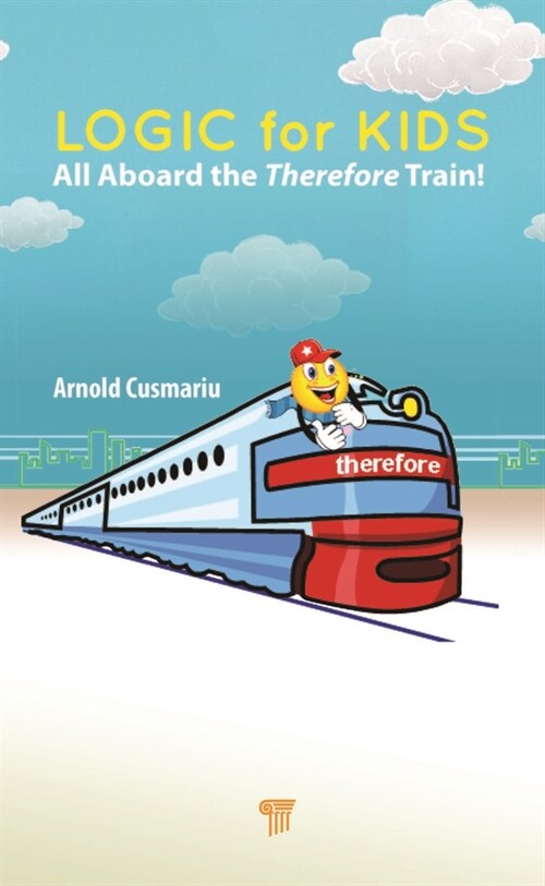 Logic for Kids: All Aboard the Therefore Train! (Paperback)