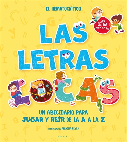 Phonics in Spanish-Las Letras Locas: Un Abecedario Para Jugar Y Re? de la A A L A Z / Crazy Letters: An Alphabet Book to Play and Laugh from A to Z (Hardcover)