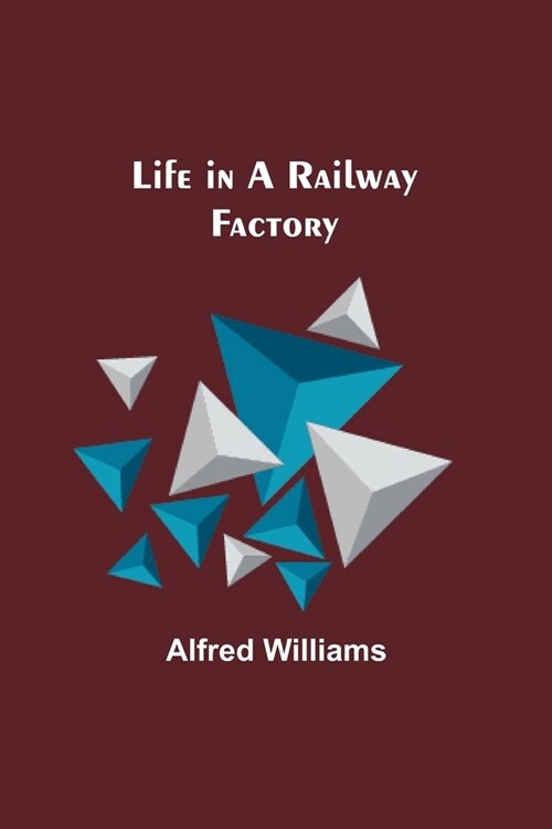 Life in a Railway Factory (Paperback)