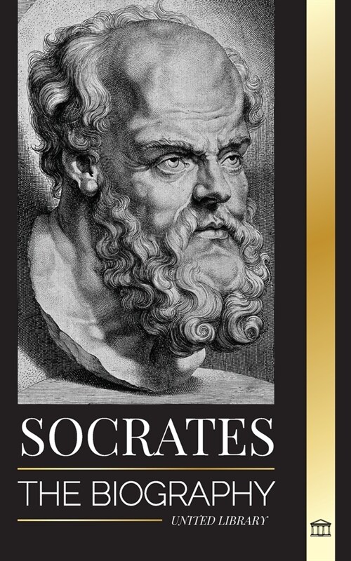 Socrates: The Biography of a Philosopher from Athens and his Life Lessons - Conversations with Dead Philosophers (Paperback)