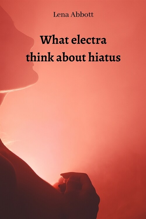 What electra think about hiatus (Paperback)