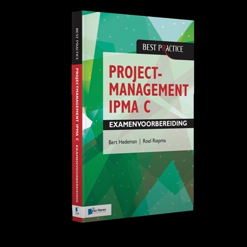 Projectmanagement Ipma C Examenvoorbereiding: Behorend Bij Projectmanagement Op Basis Van ICB Versie 4 - Ipma B, Ipma C, Ipma D, Ipma Pmo - 4de Herzie (Paperback)