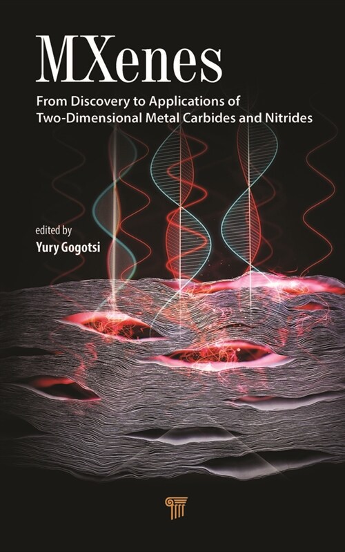 Mxenes: From Discovery to Applications of Two-Dimensional Metal Carbides and Nitrides (Hardcover)