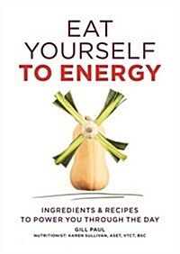 Eat Yourself to Energy (Paperback)