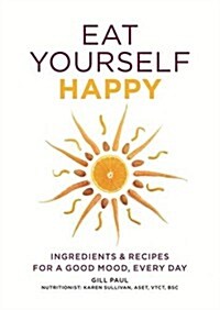 Eat Yourself Happy (Paperback)