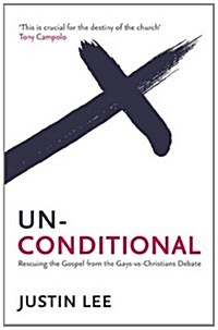 Unconditional : Rescuing the Gospel from the Gays-vs-Christians Debate (Paperback)