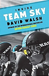 Inside Team Sky : The Inside Story of Team Sky and Their Challenge for the 2013 Tour de France (Hardcover)