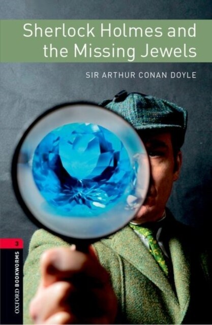 Oxford Bookworms Library: Level 3: Sherlock Holmes and the Missing Jewels (Paperback, 3 Revised edition)