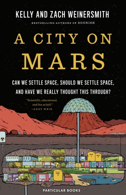 A City on Mars : Can We Settle Space, Should We Settle Space, and Have We Really Thought This Through? (Hardcover)