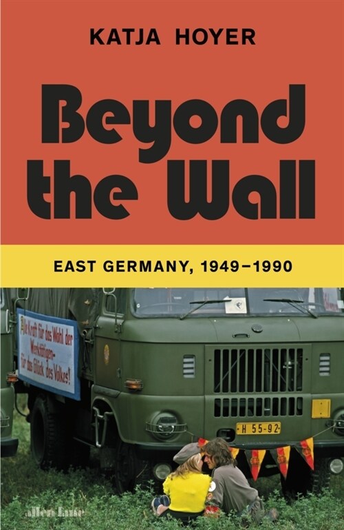 Beyond the Wall : East Germany, 1949-1990 (Paperback)