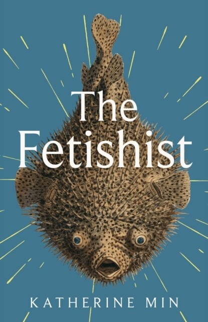 The Fetishist : a darkly comic tale of rage and revenge - Exceptionally funny, frequently sexy Pandora Sykes (Paperback)
