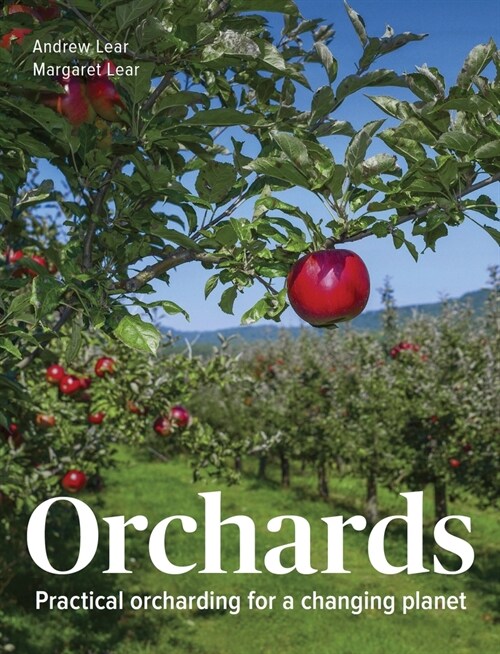 Orchards : Practical Orcharding For A Changing Planet (Hardcover)