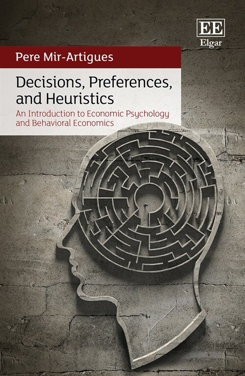 Decisions, Preferences, and Heuristics : An Introduction to Economic Psychology and Behavioral Economics (Hardcover)