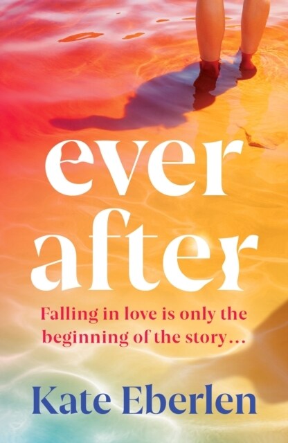 Ever After : The escapist, emotional and romantic new story from the bestselling author of Miss You (Paperback)