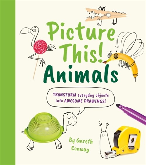 Picture This! Animals : Transform Everyday Objects into Awesome Drawings! (Paperback)