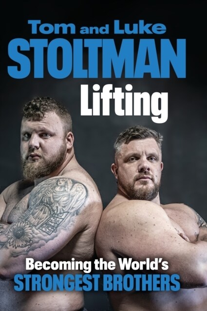 Lifting : Becoming the Worlds Strongest Brothers (Hardcover)
