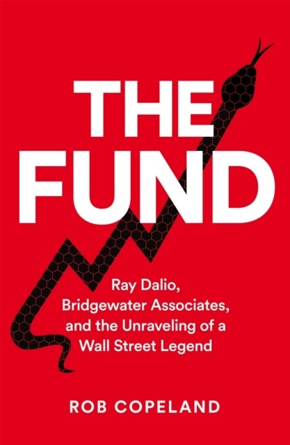 The Fund : Ray Dalio, Bridgewater Associates and The Unraveling of a Wall Street Legend (Paperback)
