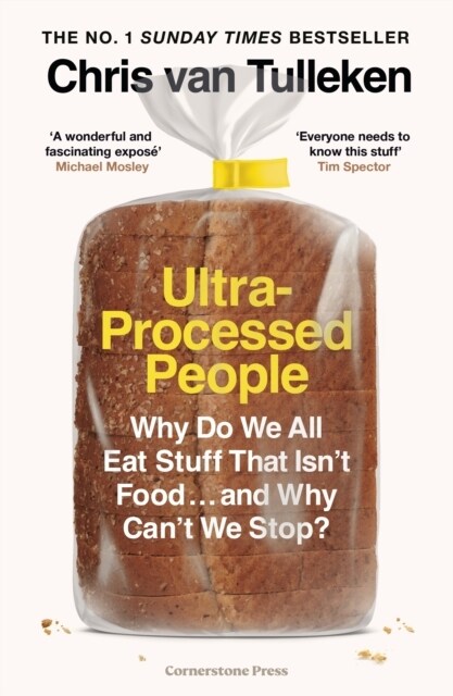 Ultra-Processed People : Why Do We All Eat Stuff That Isnt Food ... and Why Cant We Stop? (Paperback)