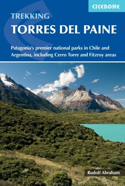 Trekking in Torres del Paine : Patagonias premier national parks in Chile and Argentina, including Cerro Torre and Fitz Roy areas (Paperback, 3 Revised edition)