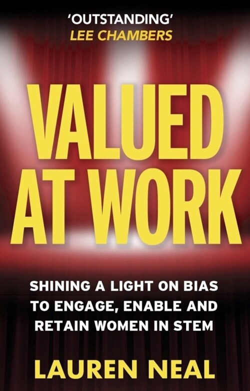 Valued at Work : Shining a light on bias to engage, enable, and retain women in STEM (Paperback)