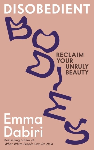 Disobedient Bodies : Reclaim Your Unruly Beauty (Paperback, Main)