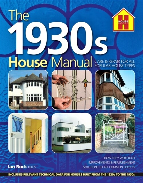 The 1930s HOUSE MANUAL : How to refurbish and repair this classic house type, with solutions to all common defects (Paperback, New ed)