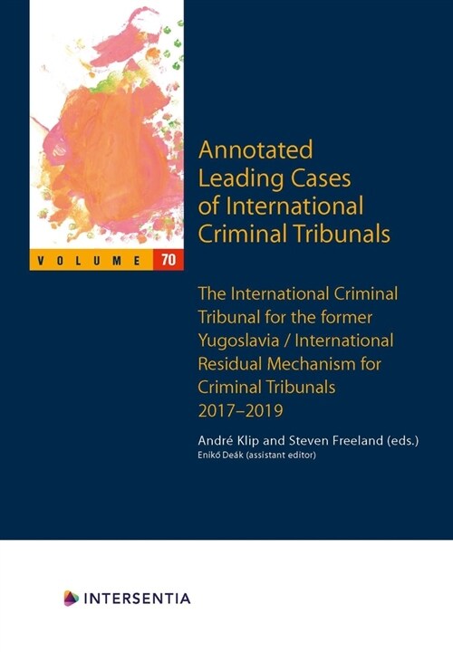 Annotated Leading Cases of International Criminal Tribunals - volume 70 : International Criminal Tribunal for the Former Yugoslavia / International Re (Paperback)