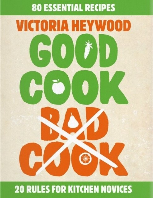 Good Cook, Bad Cook : 20 Rules for Kitchen Novices (Paperback)