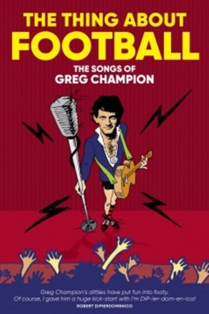 The Thing About Football : The Songs of Greg Champion (Paperback)