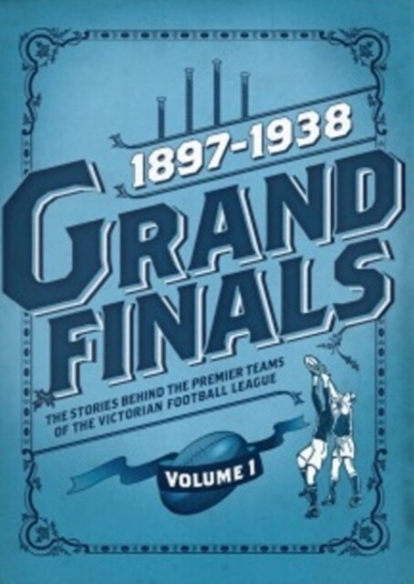 Grand Finals Volume 1: 1897-1938 (Hardcover)