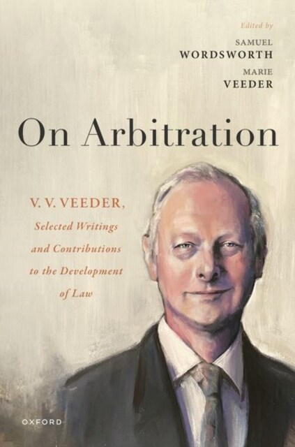 On Arbitration : V. V. Veeder, Selected Writings and Contributions to the Development of Law (Hardcover)