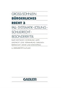 Burgerliches Recht 3 : Fall - Systematik - Loesung - Schuldrecht - Besonderer Teil. Kauf Und Tausch - Schenkung - Miete Und Pacht - Leihe - Verwahrung (Paperback, 4th 1990 ed.)