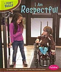 I Am Respectful (Library Binding)