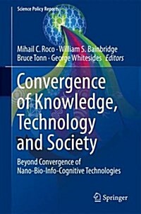 [중고] Convergence of Knowledge, Technology and Society: Beyond Convergence of Nano-Bio-Info-Cognitive Technologies (Hardcover, 2013)