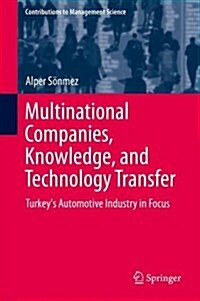 Multinational Companies, Knowledge and Technology Transfer: Turkeys Automotive Industry in Focus (Hardcover, 2013)