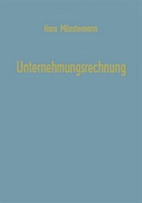 Unternehmungsrechnung : Untersuchungen Zur Bilanz, Kalkulation, Planung Mit Einfuhrungen in Die Matrizenrechnung, Graphentheorie Und Lineare Programmi (Paperback, Softcover Reprint of the Original 1st 1969 ed.)