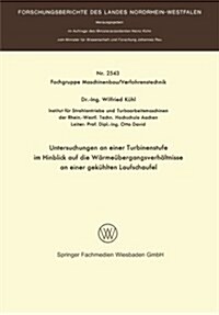 Untersuchungen an Einer Turbinenstufe Im Hinblick Auf Die W?me?ergangsverh?tnisse an Einer Gek?lten Laufschaufel (Paperback, 1976)