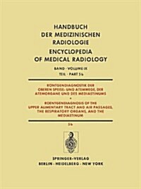 R?tgendiagnostik Der Oberen Speise- Und Atemwege, Der Atemorgane Und Des Mediastinums / Roentgendiagnosis of the Upper Alimentary Tract and Air Passa (Paperback, Softcover Repri)