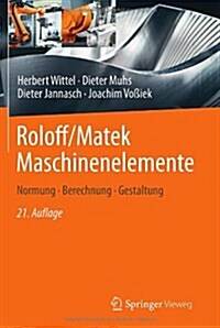 Roloff/Matek Maschinenelemente: Normung, Berechnung, Gestaltung (Hardcover, 21, 21., Vollst. Ub)