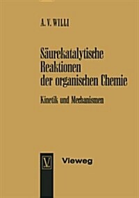 Saurekatalytische Reaktionen Der Organischen Chemie : Kinetik Und Mechanismen (Paperback, Softcover Reprint of the Original 1st 1965 ed.)