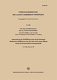 Untersuchung Der Einflusslange Eines Durch Kreisspant Idealisierten Schiffskoerpers Bei Der Fahrt Durch Einen Offenen Kanal Mit Konzentrischem Kreisqu (Paperback, 1960 ed.)