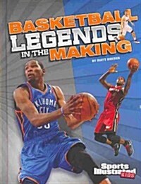 Basketball Legends in the Making (Library Binding)