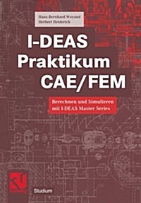 I-Deas Praktikum Cae/Fem: Berechnen Und Simulieren Mit I-Deas Master Series (Paperback, 1999)