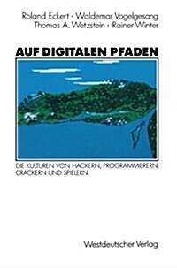 Auf Digitalen Pfaden: Die Kulturen Von Hackern, Programmierern, Crackern Und Spielern (Paperback, 1991)