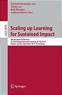 Scaling Up Learning for Sustained Impact: 8th European Conference on Technology Enhanced Learning, EC-Tel 2013, Paphos, Cyprus, September 17-21, 2013, (Paperback, 2013)